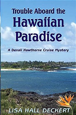 Trouble Aboard The Hawaiian Paradise: A Denali Hawthorne Cruise Mystery-..