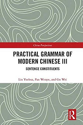 Practical Grammar Of Modern Chinese III: Sentence Constituents-..