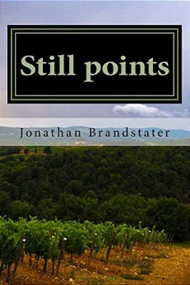 Still Points: Photo Essays By Jonathan Brandstater-..