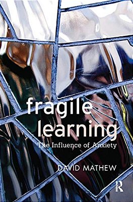 Fragile Learning: The Influence Of Anxiety-..