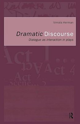 Dramatic Discourse: Dialogue As Interaction In Plays-..