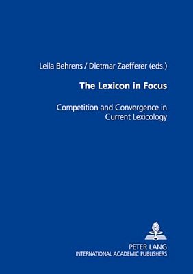 The Lexicon In Focus: Competition And Convergence In Current Lexicology-..