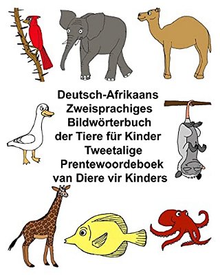 Deutsch-Afrikaans Zweisprachiges Bildwörterbuch Der Tiere Für Kinder Tweetalige Prentewoordeboek Van Diere Vir Kinders-..