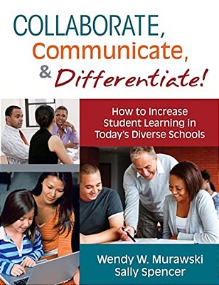 Collaborate, Communicate, & Differentiate!: How To Increase Student Learning In Today's Diverse Schools-..