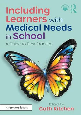 Including Learners With Medical Needs In School: A Guide To Best Practice-..