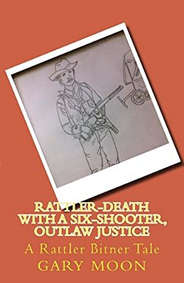 Rattler-Death With A Six-Shooter, Outlaw Justice: A Rattler Bitner Tale-..