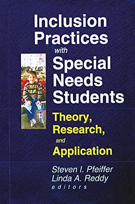 Inclusion Practices With Special Needs Students: Theory, Research, And Application-..