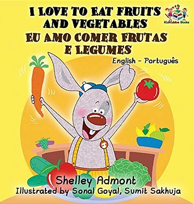 I Love To Eat Fruits And Vegetables (English Portuguese Bilingual Book - Brazilian)-..