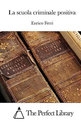 La Scuola Criminale Positiva-..
