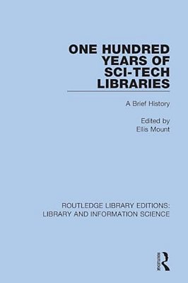 One Hundred Years Of Sci-Tech Libraries: A Brief History-..