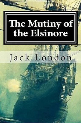 The Mutiny Of The Elsinore-..