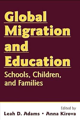 Global Migration And Education: Schools, Children, And Families-..