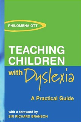 Teaching Chidren With Dyslexia: A Practial Guide-..