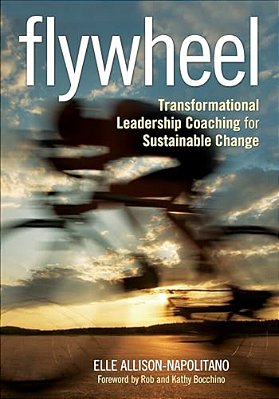 Flywheel: Transformational Leadership Coaching For Sustainable Change-..
