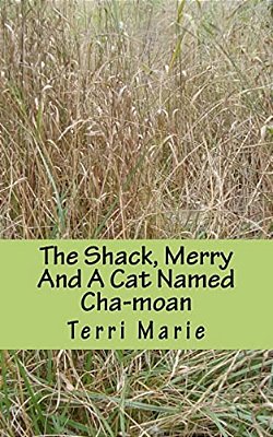 The Shack, Merry And A Cat Named Cha-Moan-..
