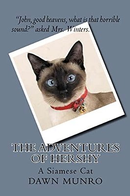 The Adventures Of Hershy: A Siamese Cat-..