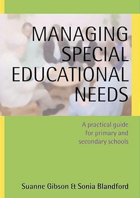 Managing Special Educational Needs: A Practical Guide For Primary And Secondary Schools-..