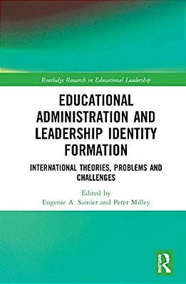 Educational Administration And Leadership Identity Formation: International Theories, Problems And Challenges-..