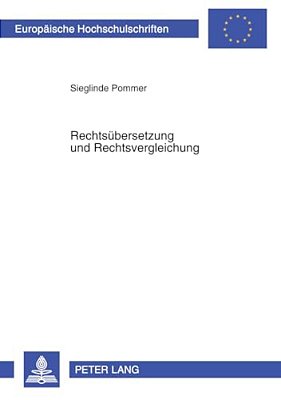 Rechtsuebersetzung Und Rechtsvergleichung: Translatologische Fragen Zur Interdisziplinaritaet Rechtsubersetzung Und Rechtsvergleichung-..
