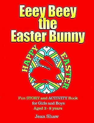 Eeey Beey - The Easter Bunny: A Fun Story, Activity And Colouring Book For Girls And Boys Aged 3 - 8-..