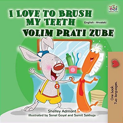 I Love To Brush My Teeth (English Croatian Bilingual Children's Book)-..