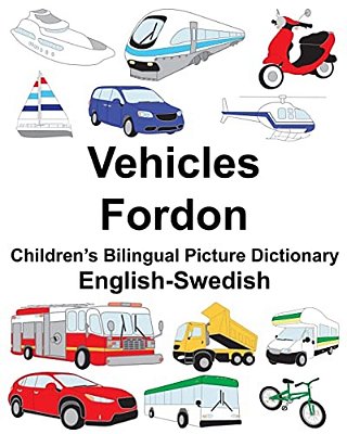 English-Swedish Vehicles/Fordon Children's Bilingual Picture Dictionary-..