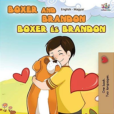 Boxer And Brandon (English Hungarian Children's Book): Hungarian Kids Book-..