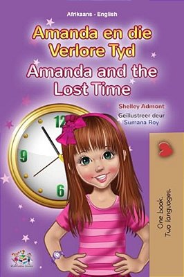 Amanda And The Lost Time (Afrikaans English Bilingual Children's Book)-..