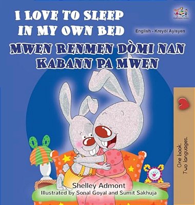I Love To Sleep In My Own Bed (English Haitian Creole Bilingual Children's Book)-..