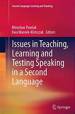 Issues In Teaching, Learning And Testing Speaking In A Second Language-..