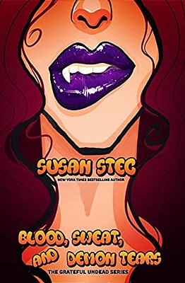 Blood, Sweat And Demon Tears: The Grateful Undead Series-..