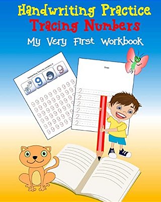 Handwriting Practice Tracing Numbers My Very First Workbook: Workbook For Kindergarten, Book For Preschoolers And Kids Ages 3-5: Trace Numbers Practic-..