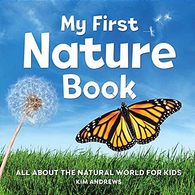 My First Nature Book: All About The Natural World For Kids-..