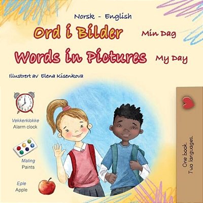 Words In Pictures - My Day (Norwegian English Bilingual Children's Book)-..