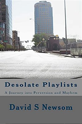 Desolate Playlists: A Journey Into Perversion And Mayhem-..