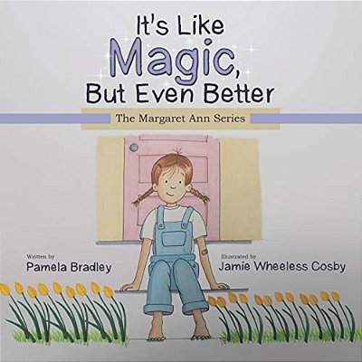 It's Like Magic, But Even Better: The Margaret Ann Series-..