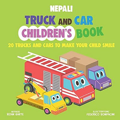 Nepali Truck And Car Children's Book: 20 Trucks And Cars To Make Your Child Smile-..