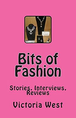 Bits Of Fashion: Stories, Interviews, Reviews-..