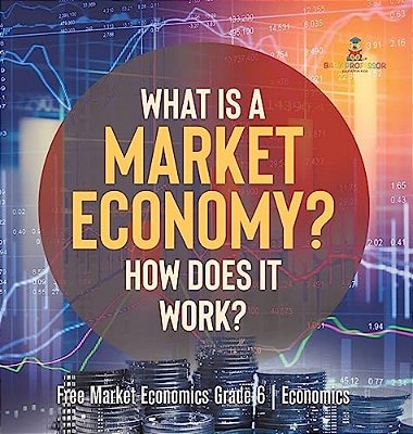 What Is A Market Economy? How Does It Work? Free Market Economics Grade 6 Economics-..