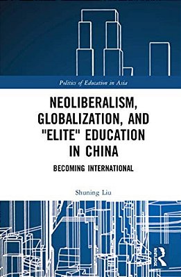 Neoliberalism, Globalization, And Elite Education In China: Becoming International-..