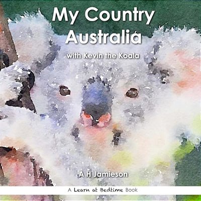 My Country Australia: With Kevin The Koala-..