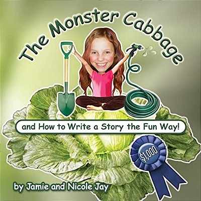The Monster Cabbage: And How To Write A Story The Fun Way!-..
