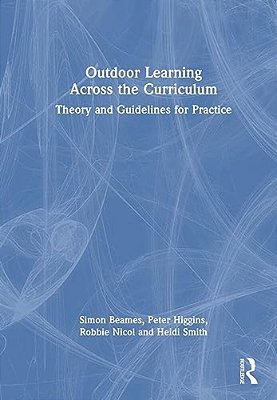 Outdoor Learning Across The Curriculum: Theory And Guidelines For Practice-..