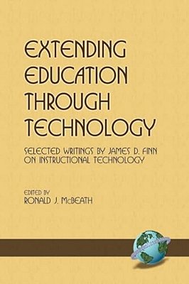Extending Education Through Technology: Selected Writings By James D. Finn On Instructional Technology-..