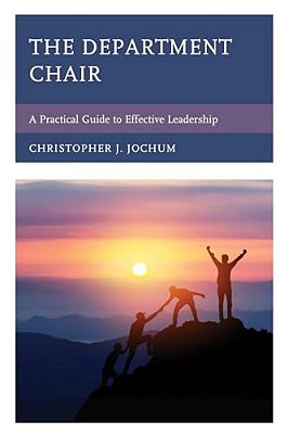 Department Chair: A Practical Guide To Effective Leadership-..