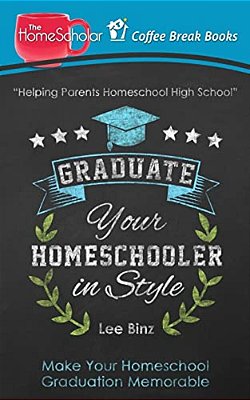 Graduate Your Homeschooler In Style: Make Your Homeschool Graduation Memorable-..