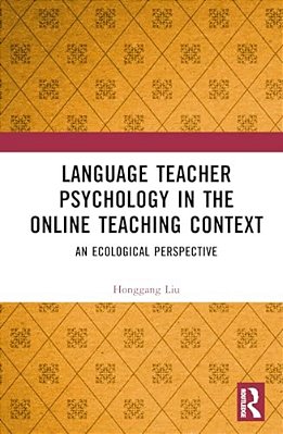 Language Teacher Psychology In The Online Teaching Context: An Ecological Perspective-..