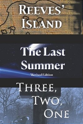 The First Three Collection: Reeves' Island; The Last Summer; Three, Two, One-..