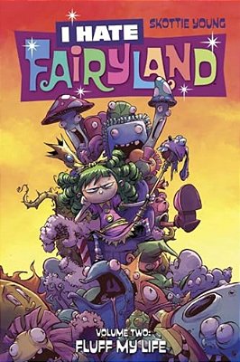 I Hate Fairyland Volume 2: Fluff My Life-..
