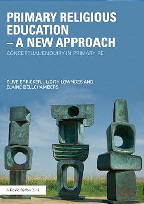 Primary Religious Education - A New Approach: Conceptual Enquiry In Primary Re-..